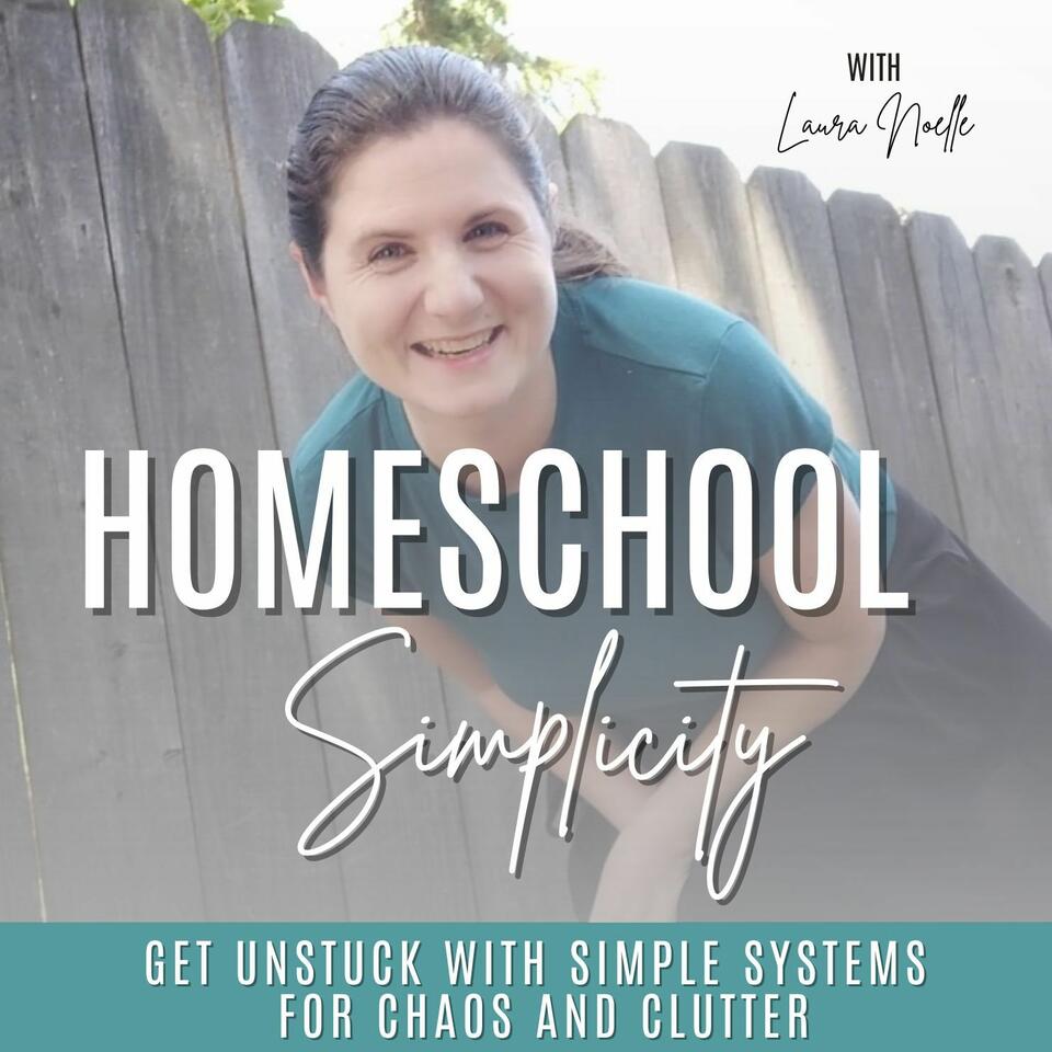 Homeschool Simplicity | Get Unstuck with Simple Systems for Chaos & Clutter