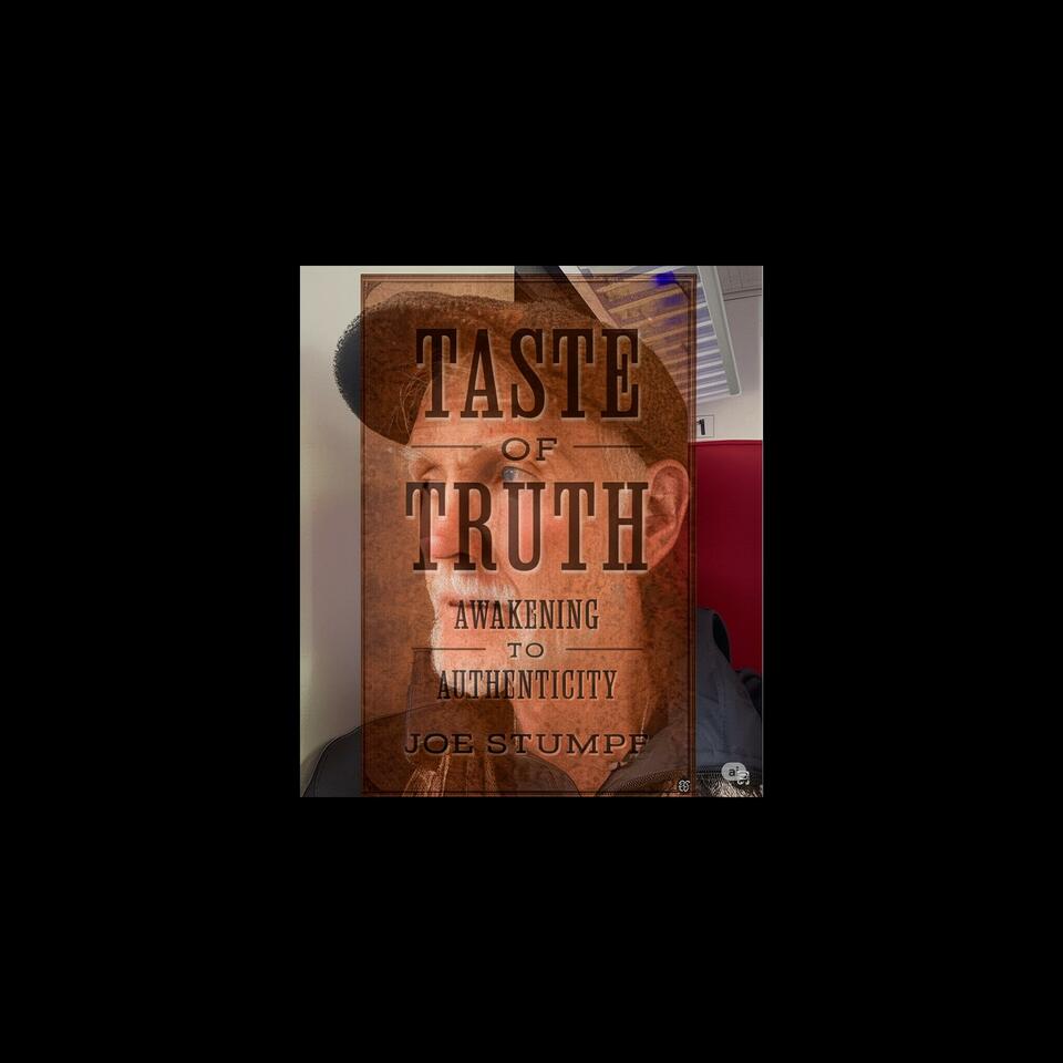Joe Stumpf - Taste of Truth Awakening to Authenticity