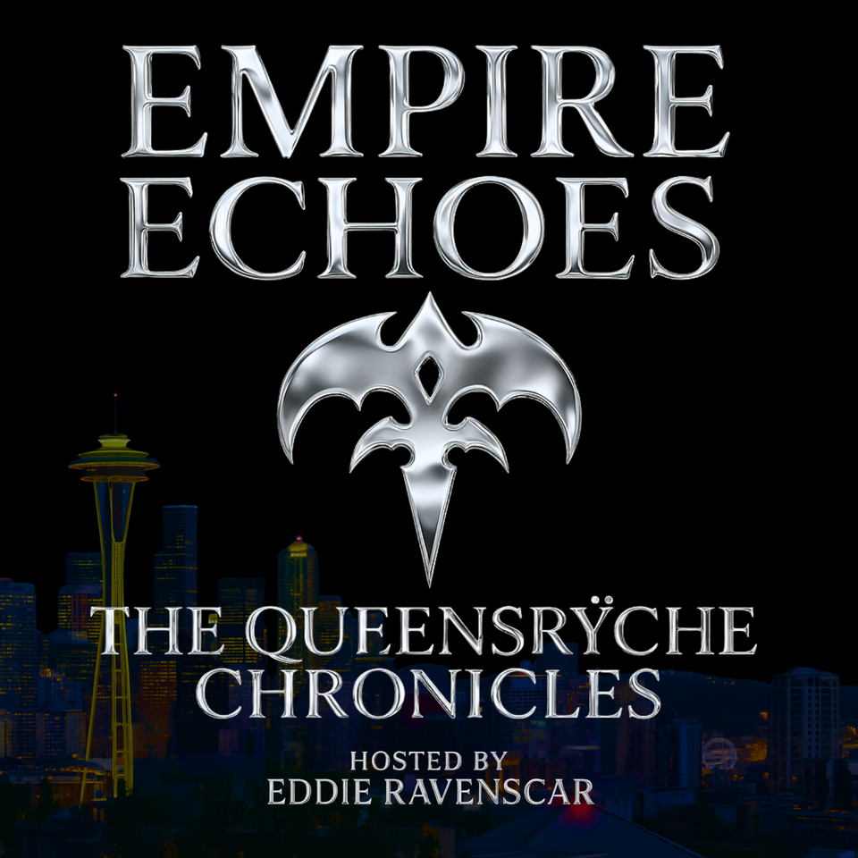 Empire Echoes Podcast: The Queensrÿche Chronicles