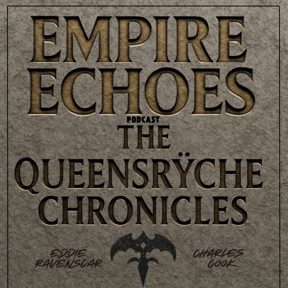 Empire Echoes Podcast: The Queensrÿche Chronicles