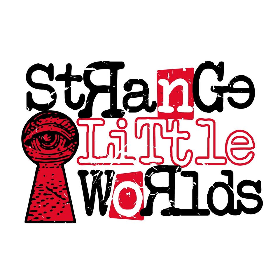 Strange Little Worlds