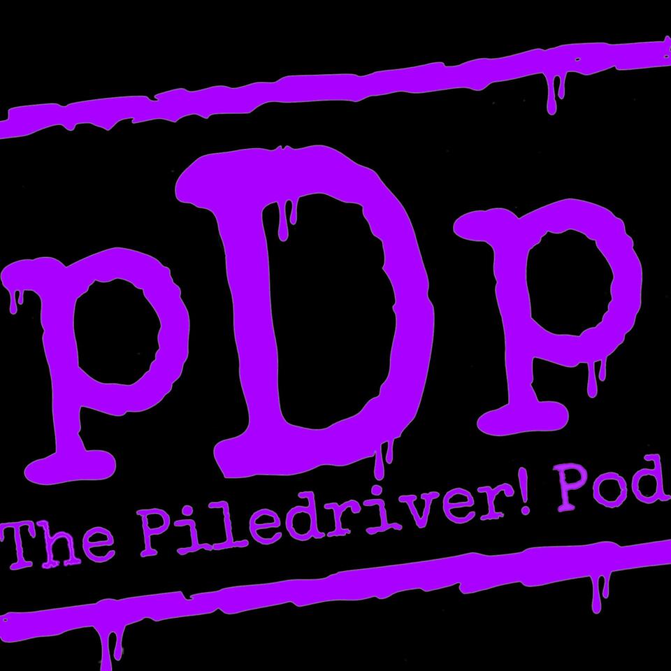 The Piledriver Podcast