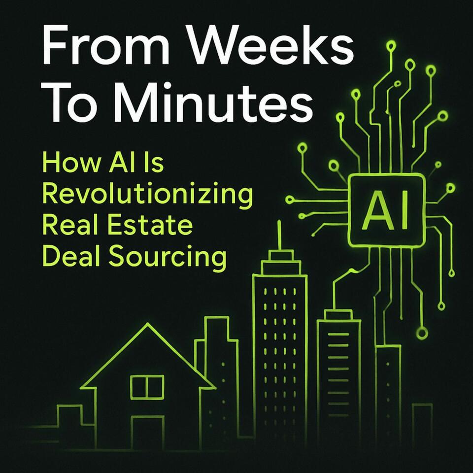 From Minutes To Weeks. AI is Revolutionizing Real Estate Deal Sourcing