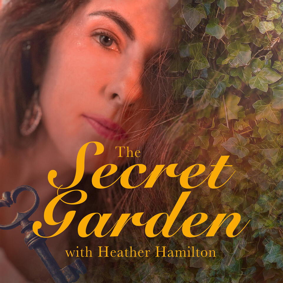 The Secret Garden with Heather Hamilton