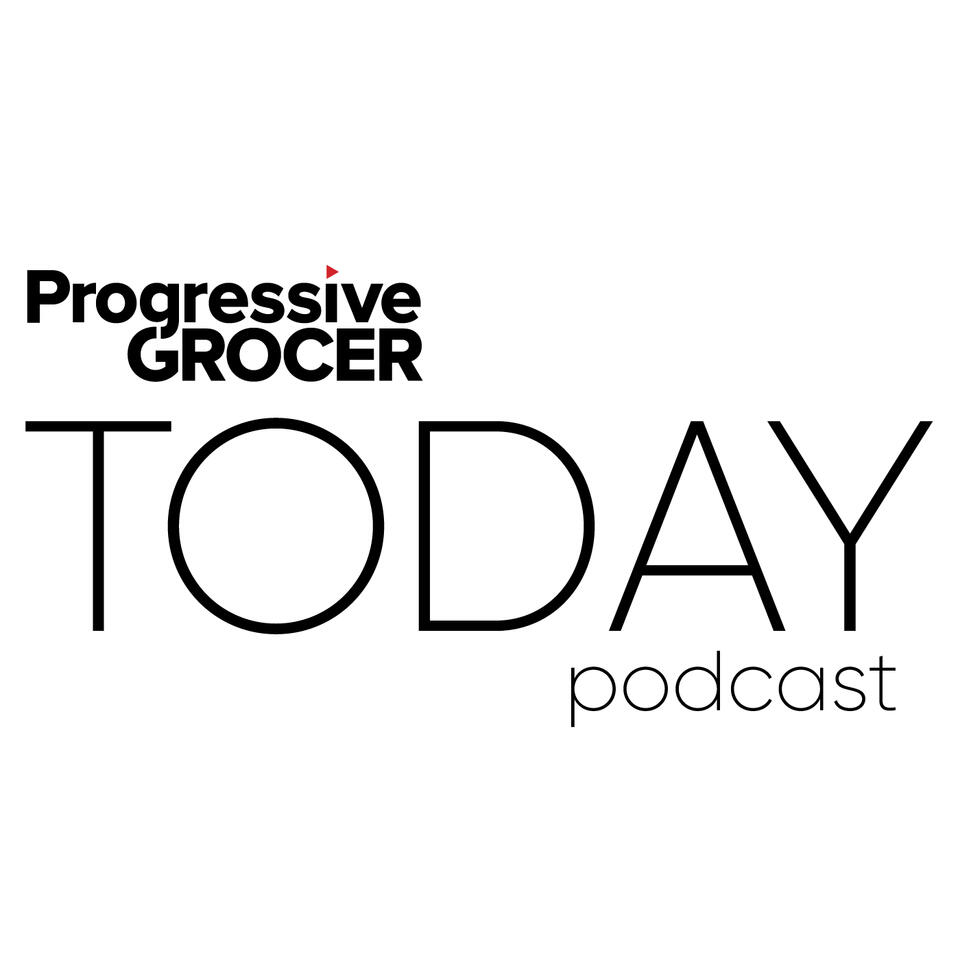 The Progressive Grocer Today Podcast