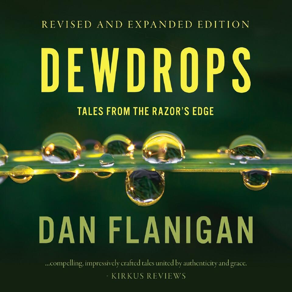 Dewdrops a Podcast by Dan Flanigan