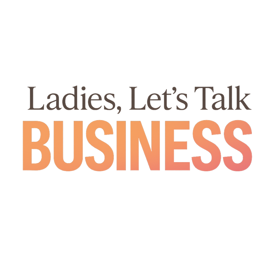 The Ladies Lets Talk Business Podcast