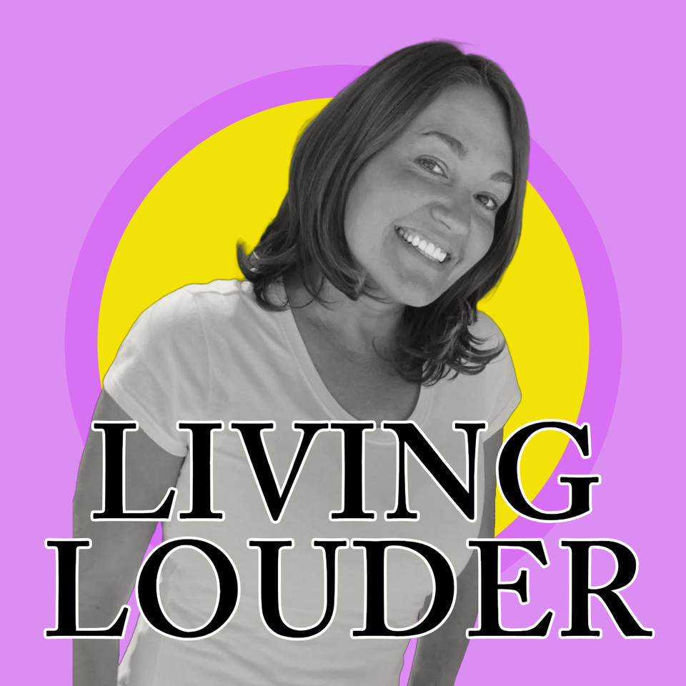 Living Louder Podcast
