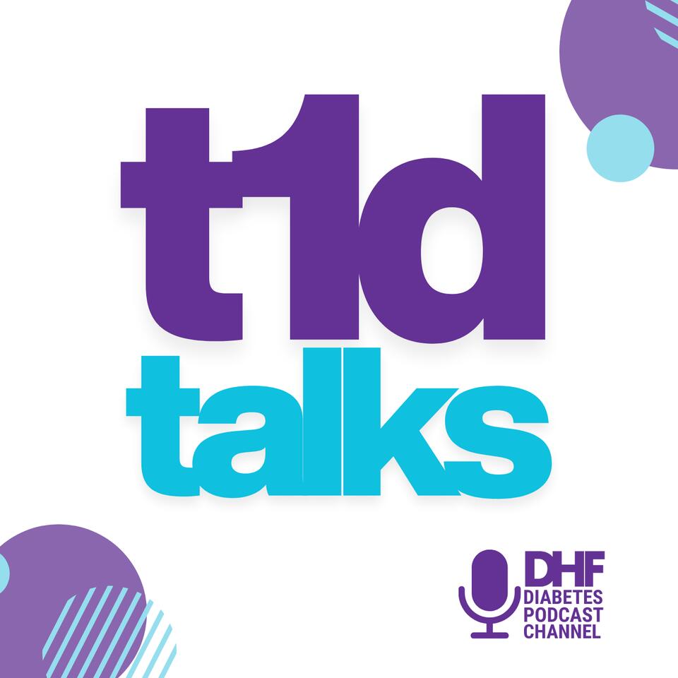 T1D Talks - Diabetes Podcast with DHF