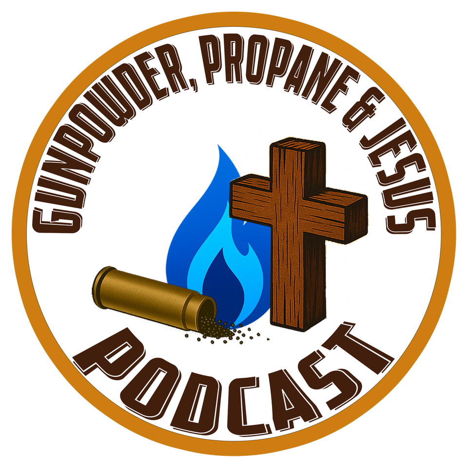 Gunpowder, Propane & Jesus Podcast