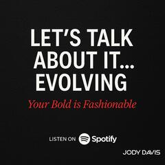 Let’s Talk About It...Evolving