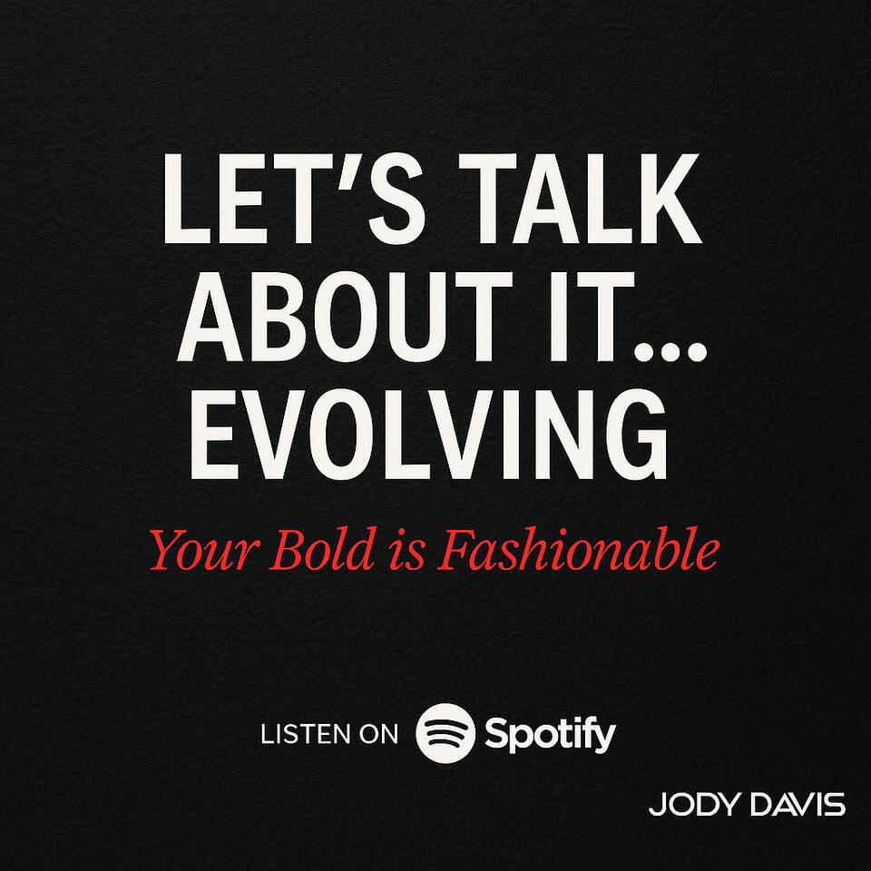 Let’s Talk About It...Evolving
