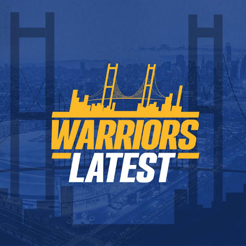 Warriors Latest | Golden State Warriors Daily Podcast
