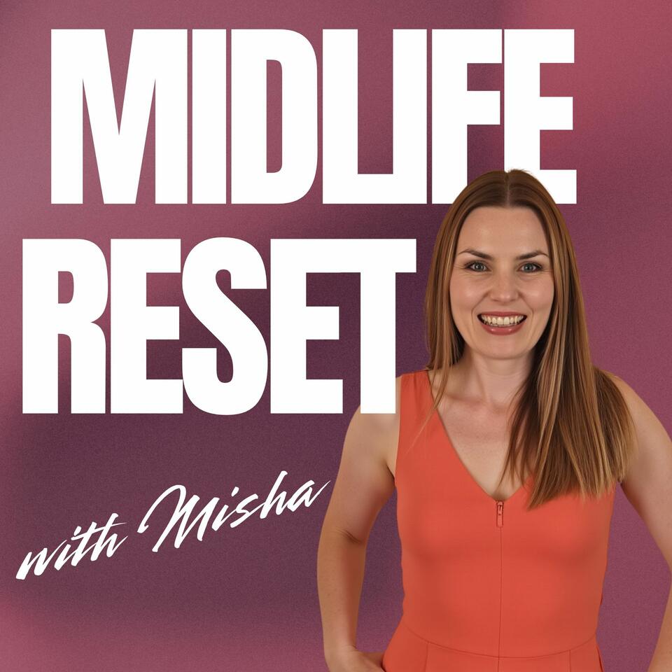 Midlife Reset with Misha