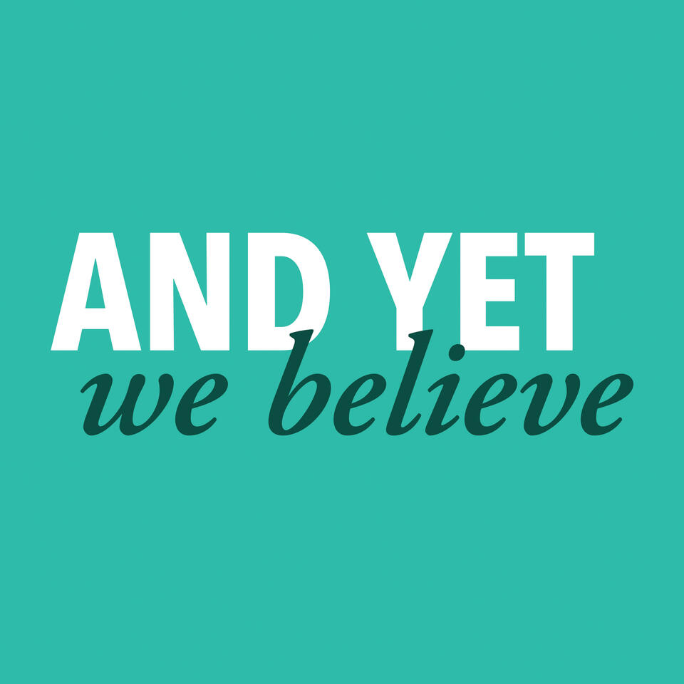 And Yet, We Believe
