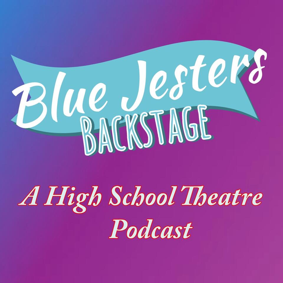 Blue Jesters Backstge: A High School Theatre Podcast