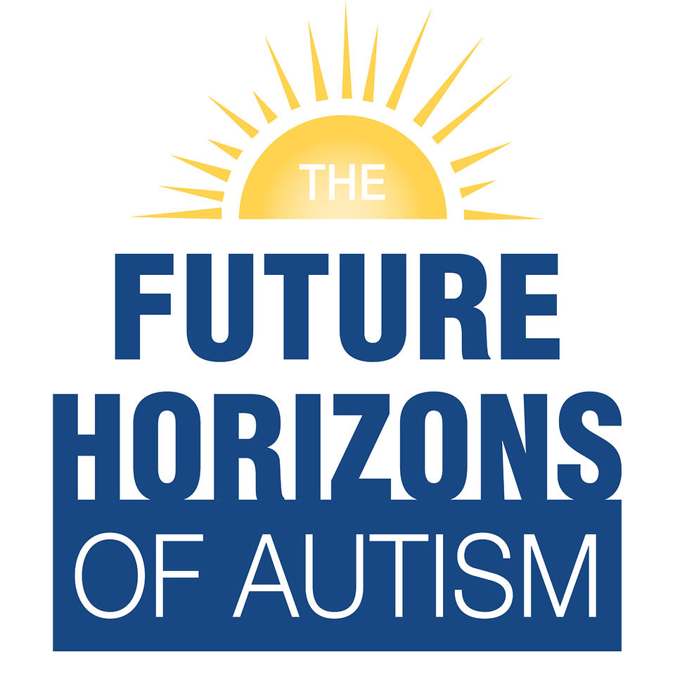 The Future Horizons of Autism Podcast
