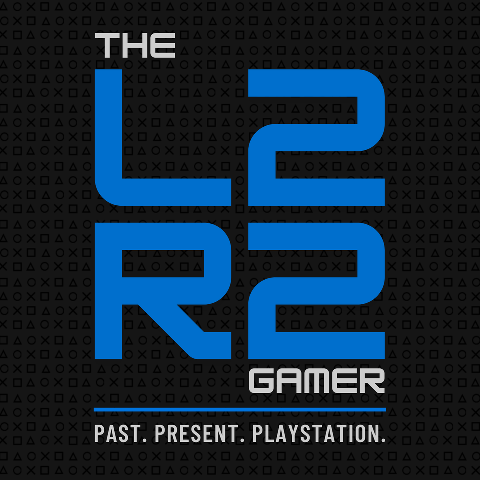 The L2R2 Gamer: A PlayStation Podcast