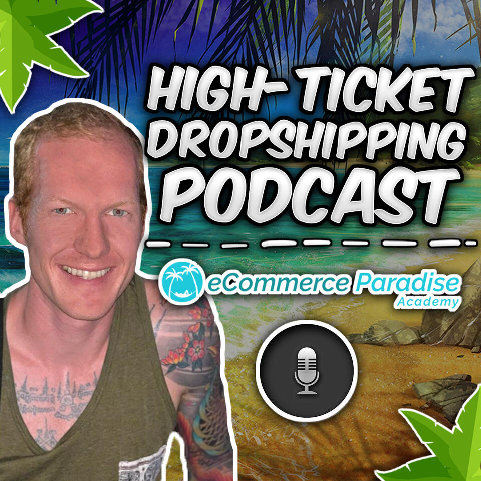 Ecommerce Paradise High-Ticket Dropshipping Podcast