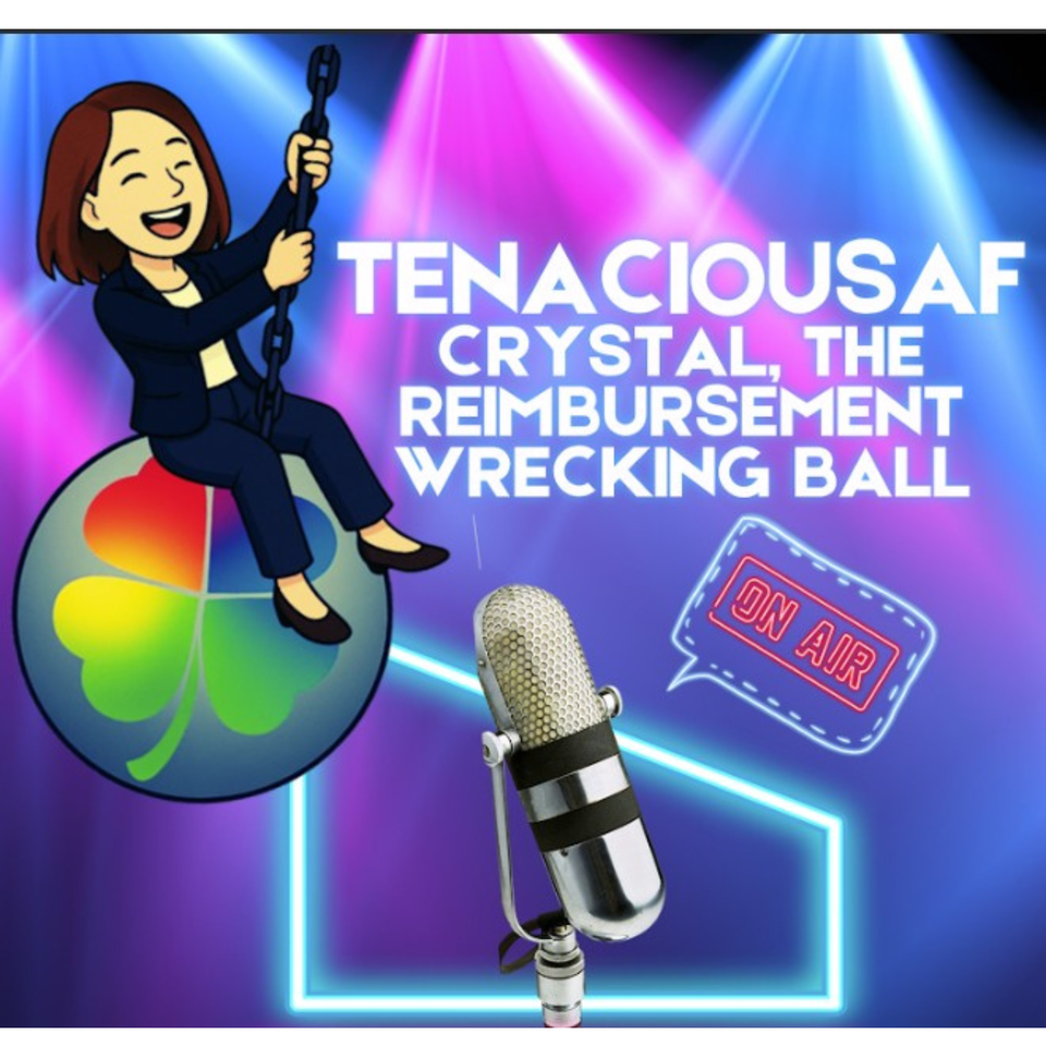 Tenacious AF: Crystal the Reimbursement Wrecking Ball