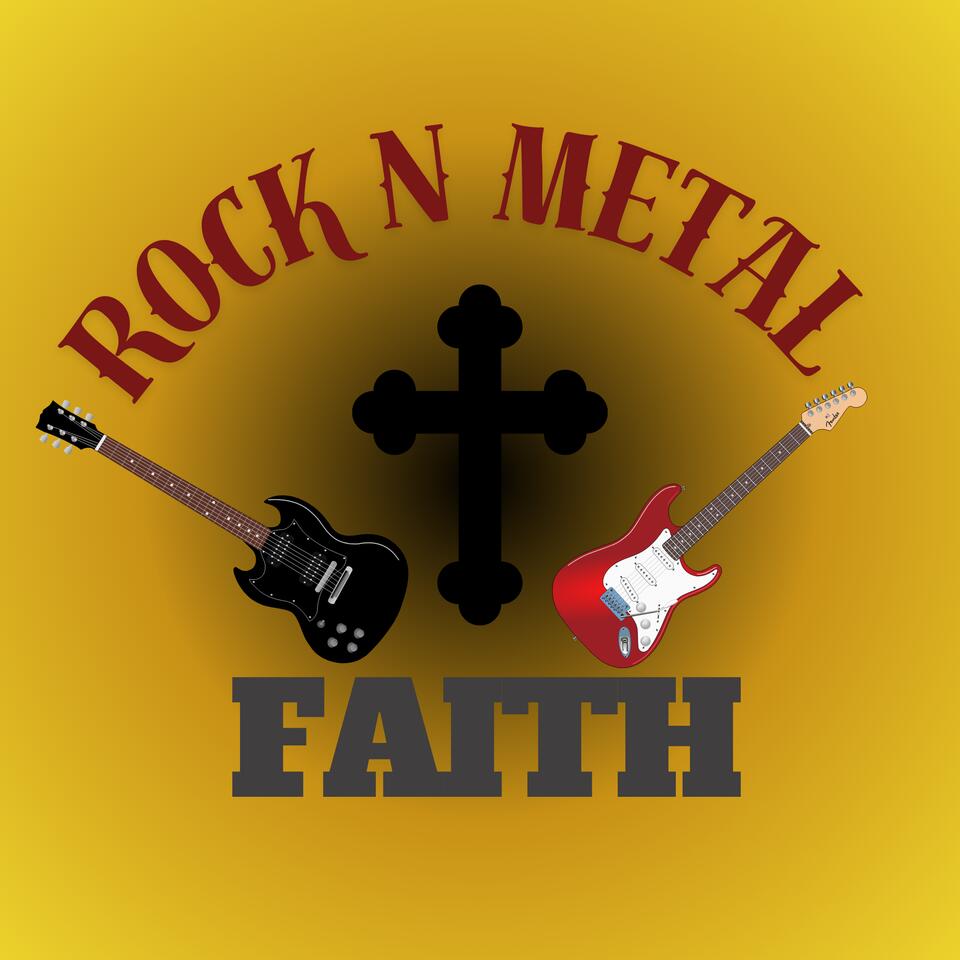 Rock N Metal Faith: A Christian Rock Music podcast