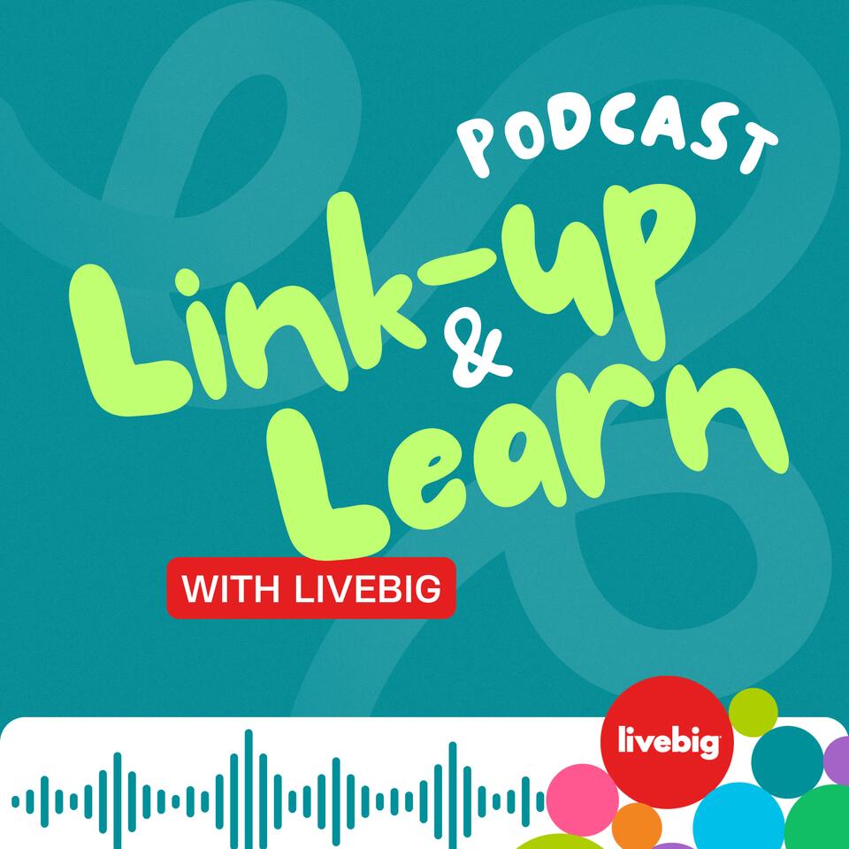 Link-up and Learn With LiveBig