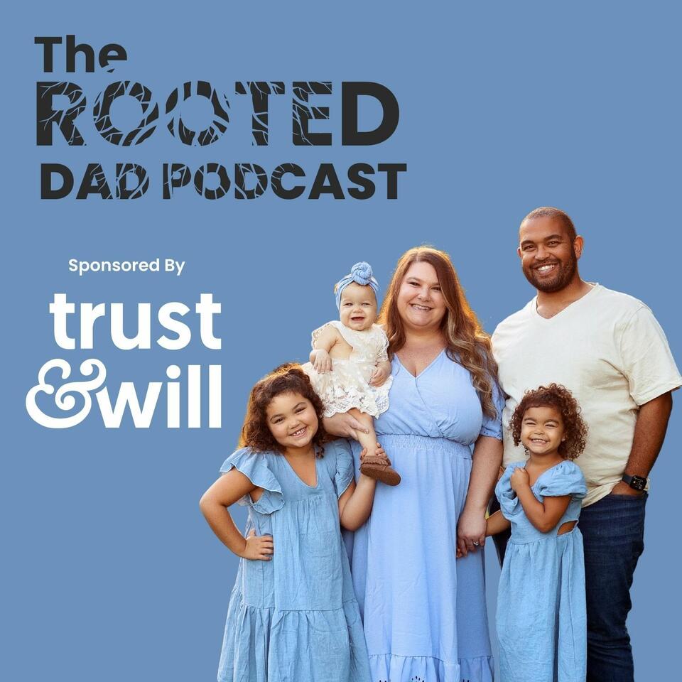 The Rooted Dad Podcast