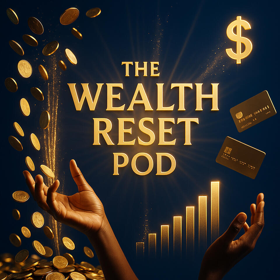 The Wealthresetpod’s Podcast