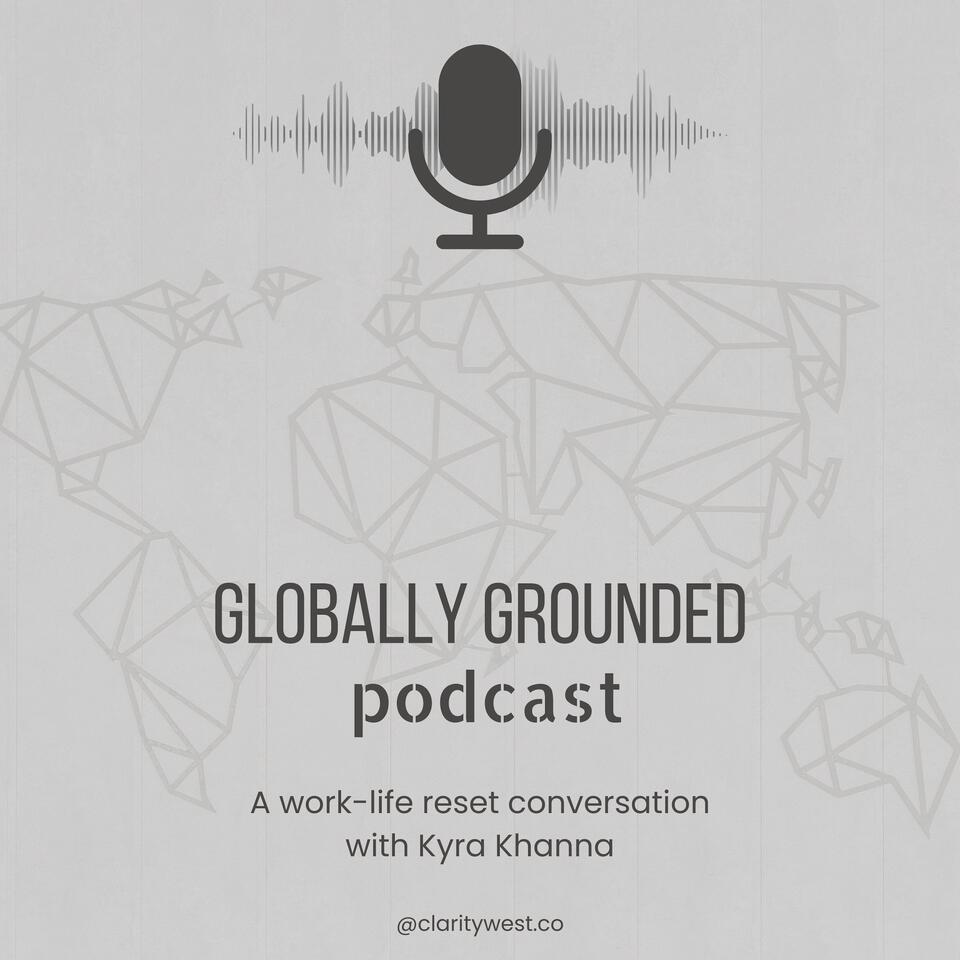 Globally Grounded: The Work-Life Reset