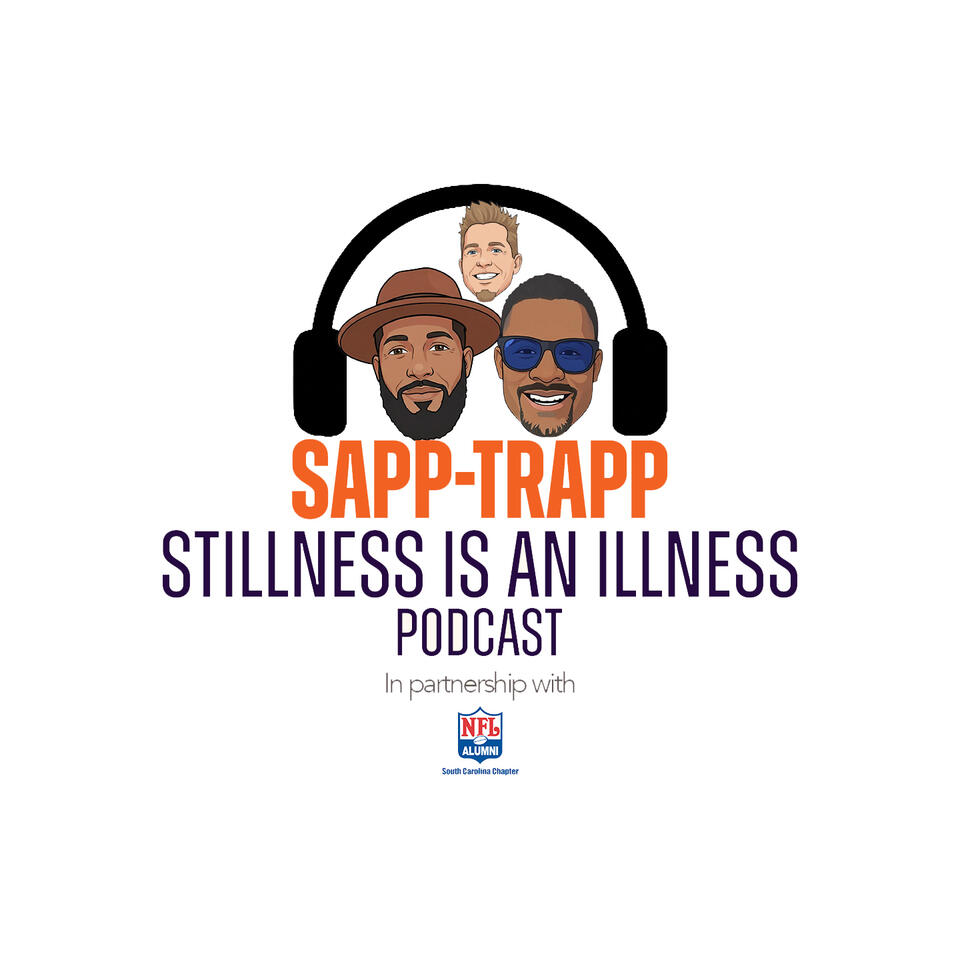 Sapp-Trapp Stillness is an Illness Podcast