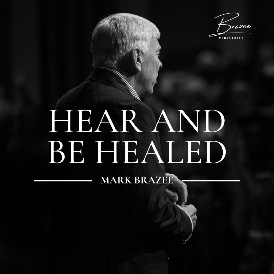 Hear And Be Healed with Mark Brazee