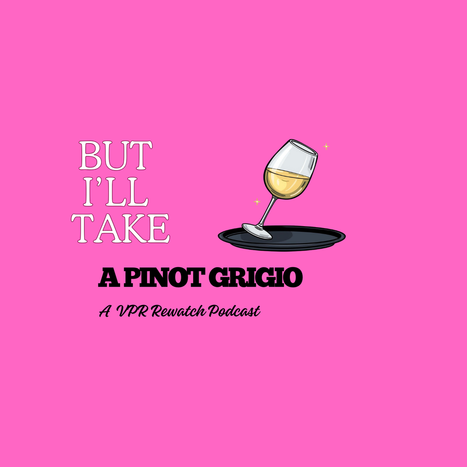 But I’ll Take a Pinot Grigio