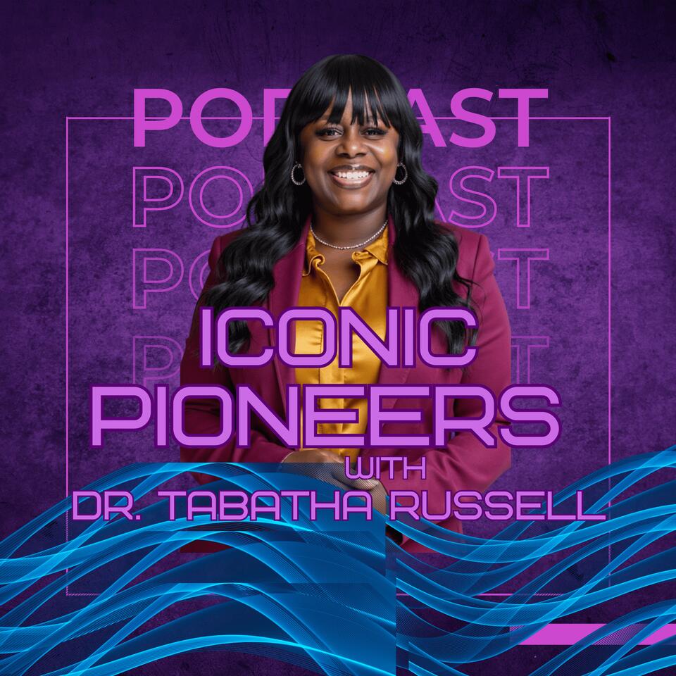 Iconic Pioneers™ Podcast