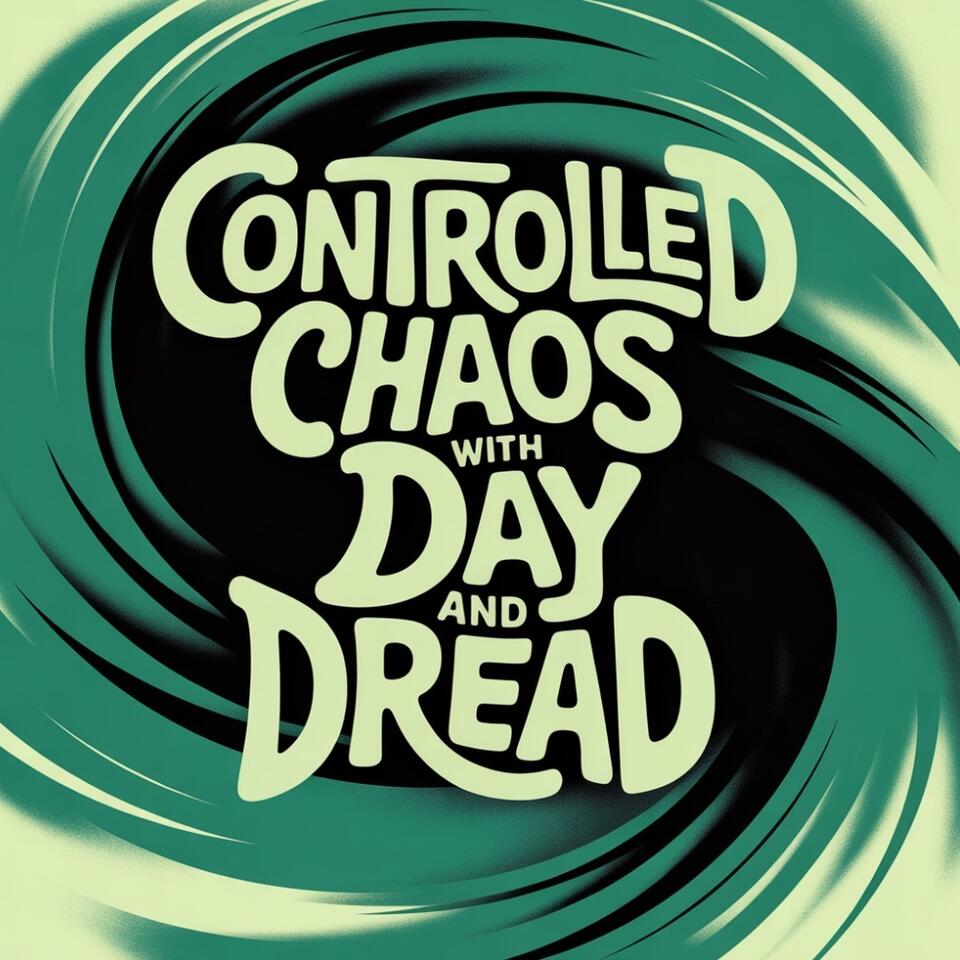Controlled Chaos with Day&Dread
