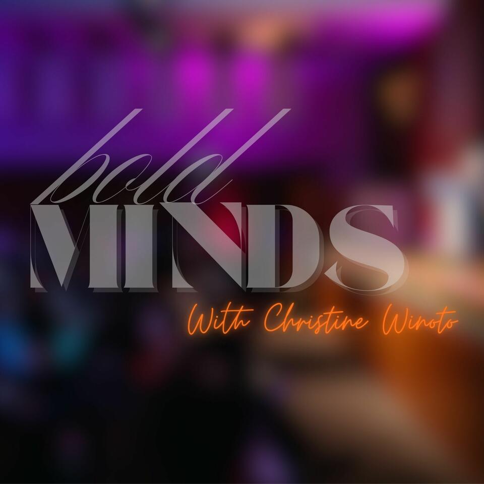 Bold Minds with Christine Winoto