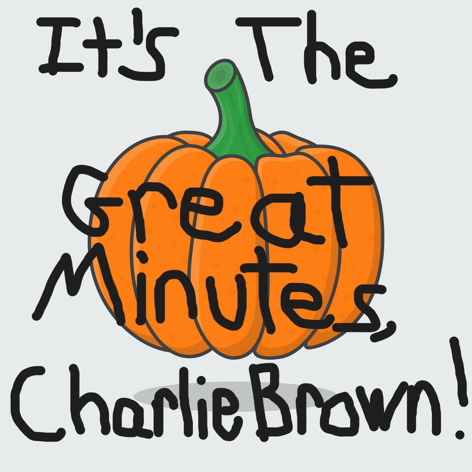 It’s the Great Minutes, Charlie Brown
