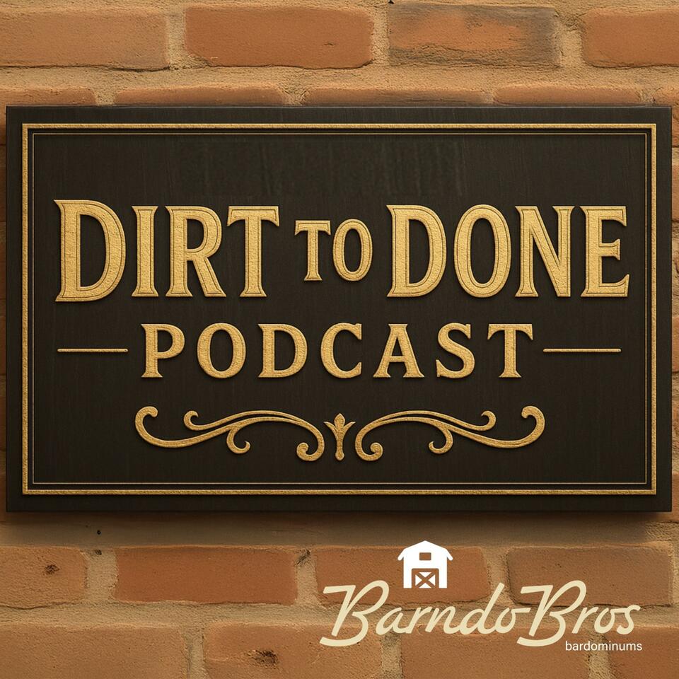 The Barndo Bros Dirt to Done Podcast