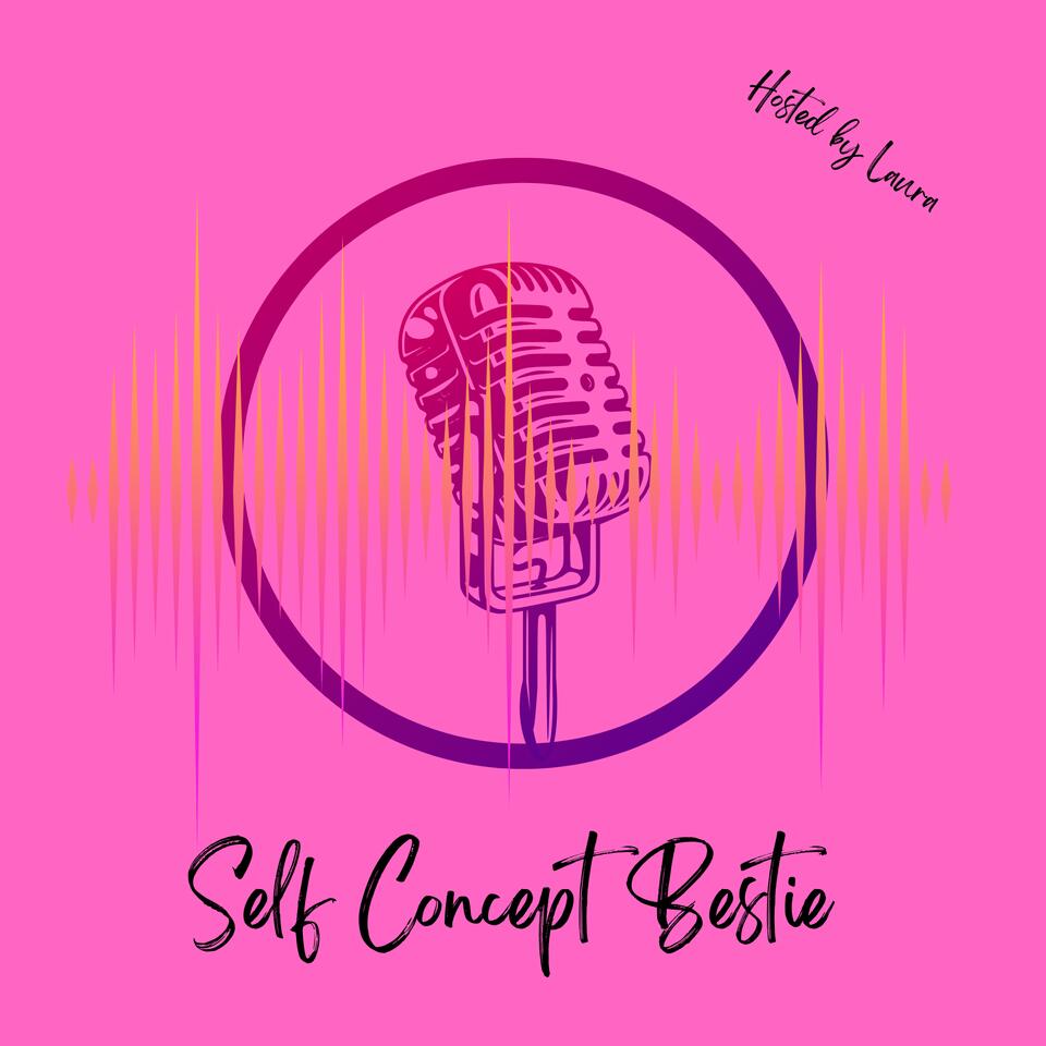 Self Concept Bestie Podcast