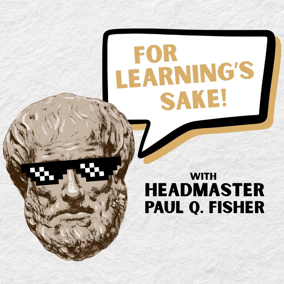 For Learning’s Sake with Headmaster Paul Q. Fisher