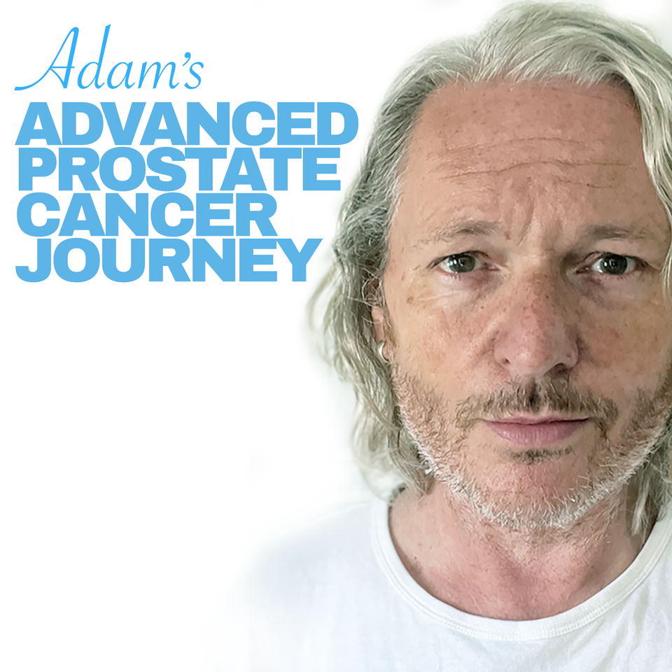 Adam’s Advanced Prostate Cancer Journey