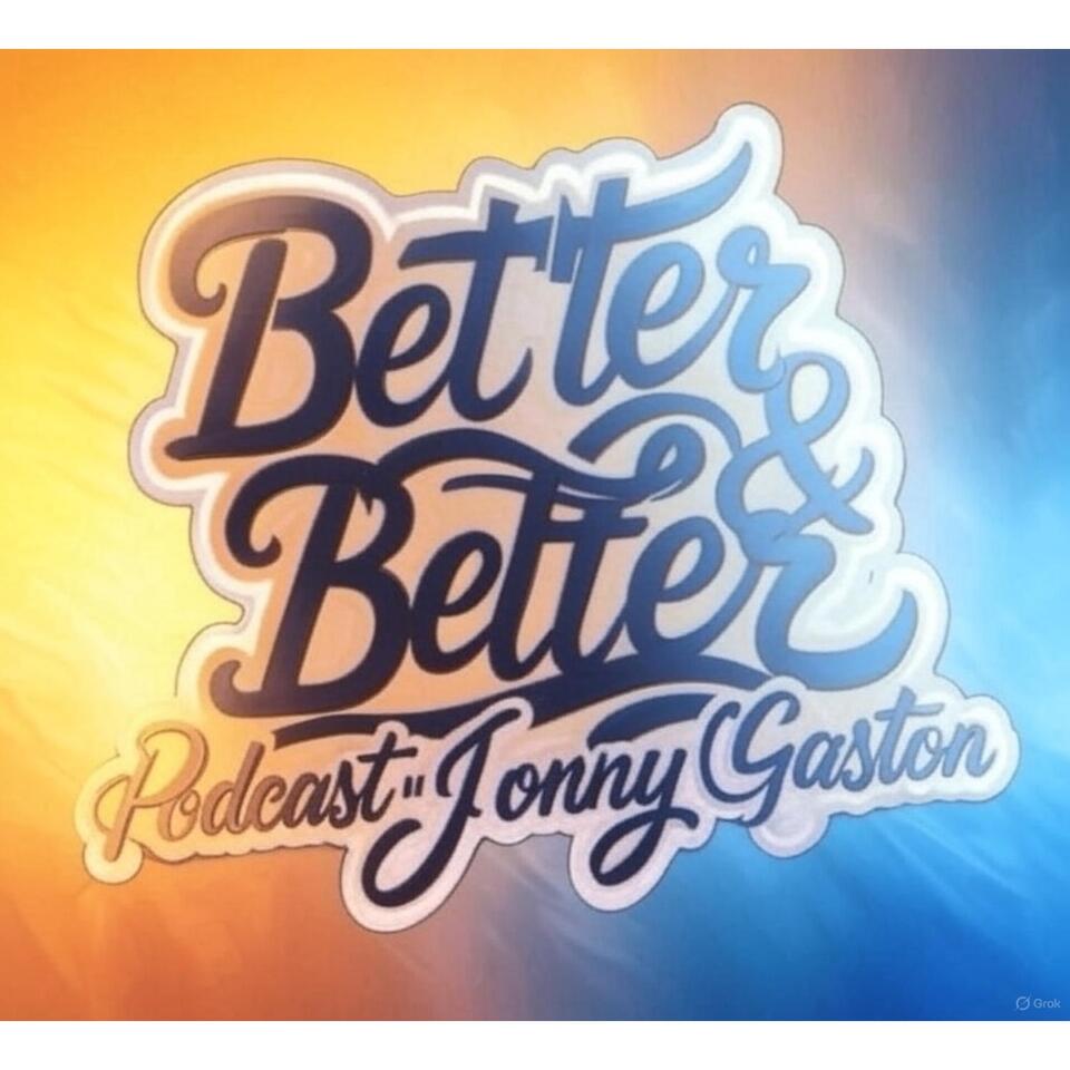 Better And Better Podcast