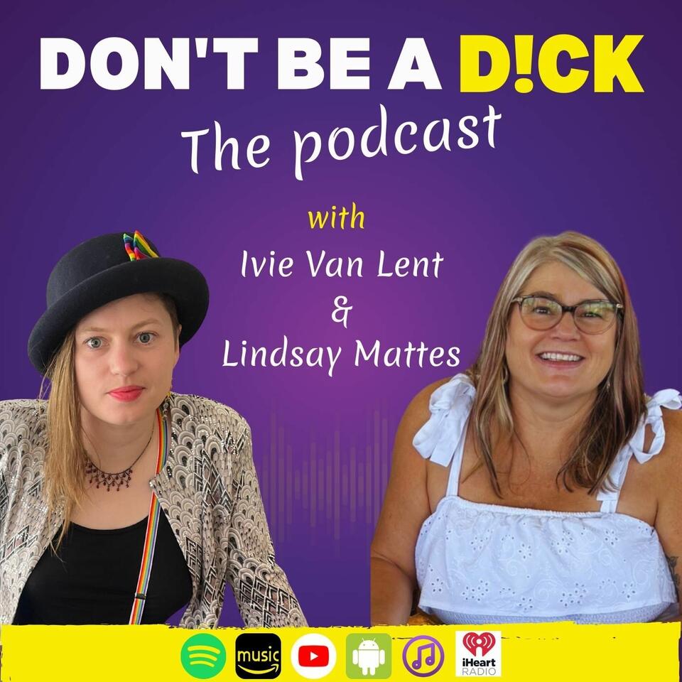 DON’T BE A D!CK the podcast
