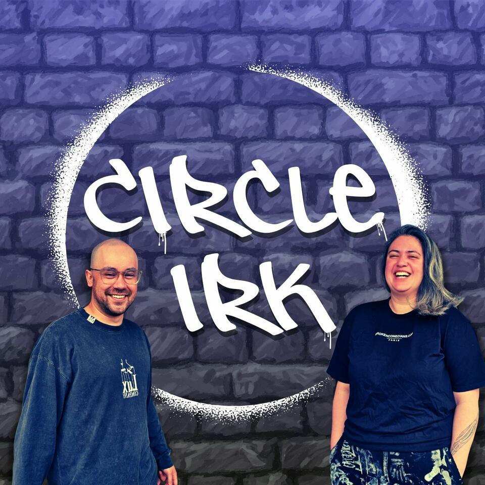 Circle Irk Podcast