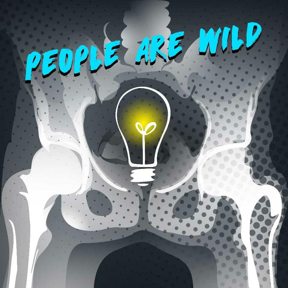 People Are Wild Podcast