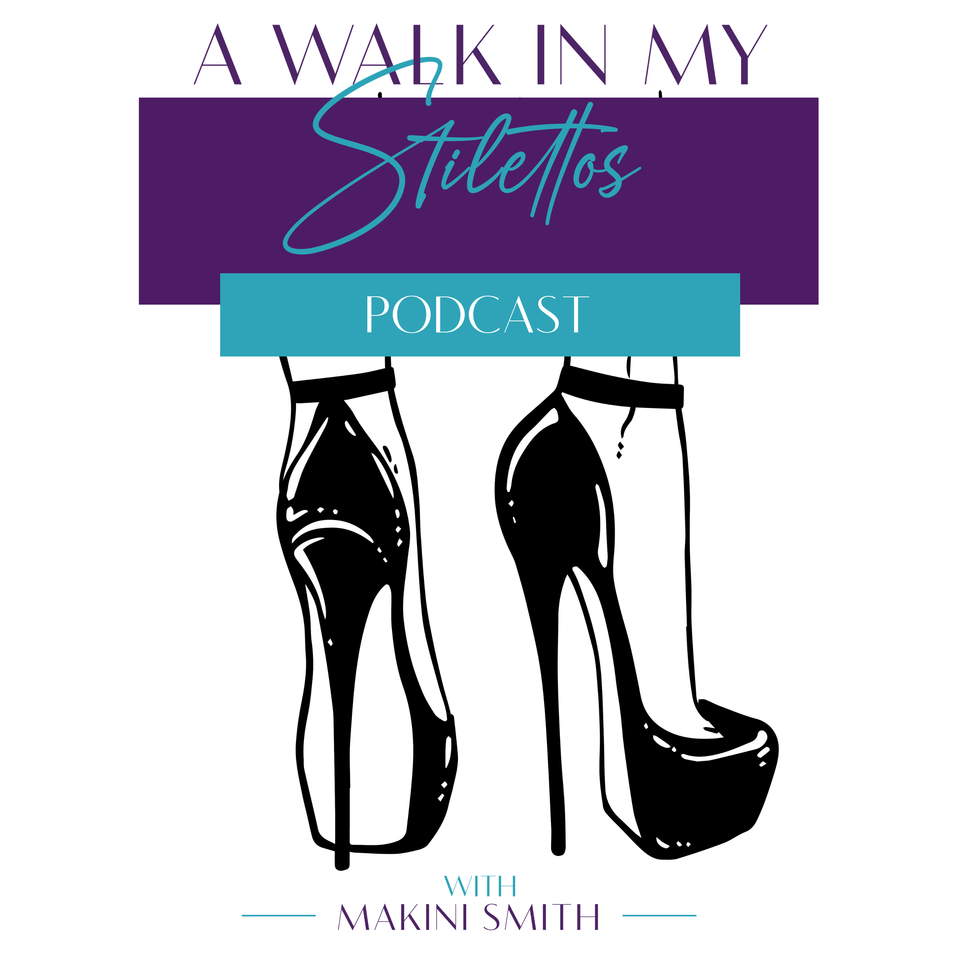 The A Walk In My Stilettos Podcast