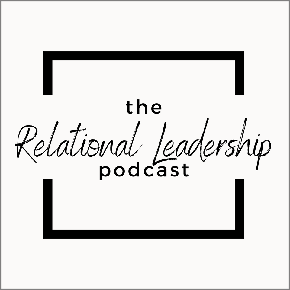 The Relational Leadership Podcast