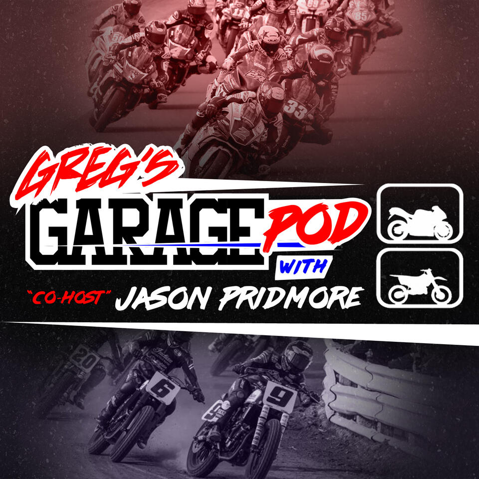 Greg's Garage Pod w/Co-Host Jason Pridmore