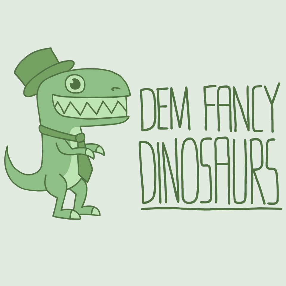 Dem Fancy Dinosaurs