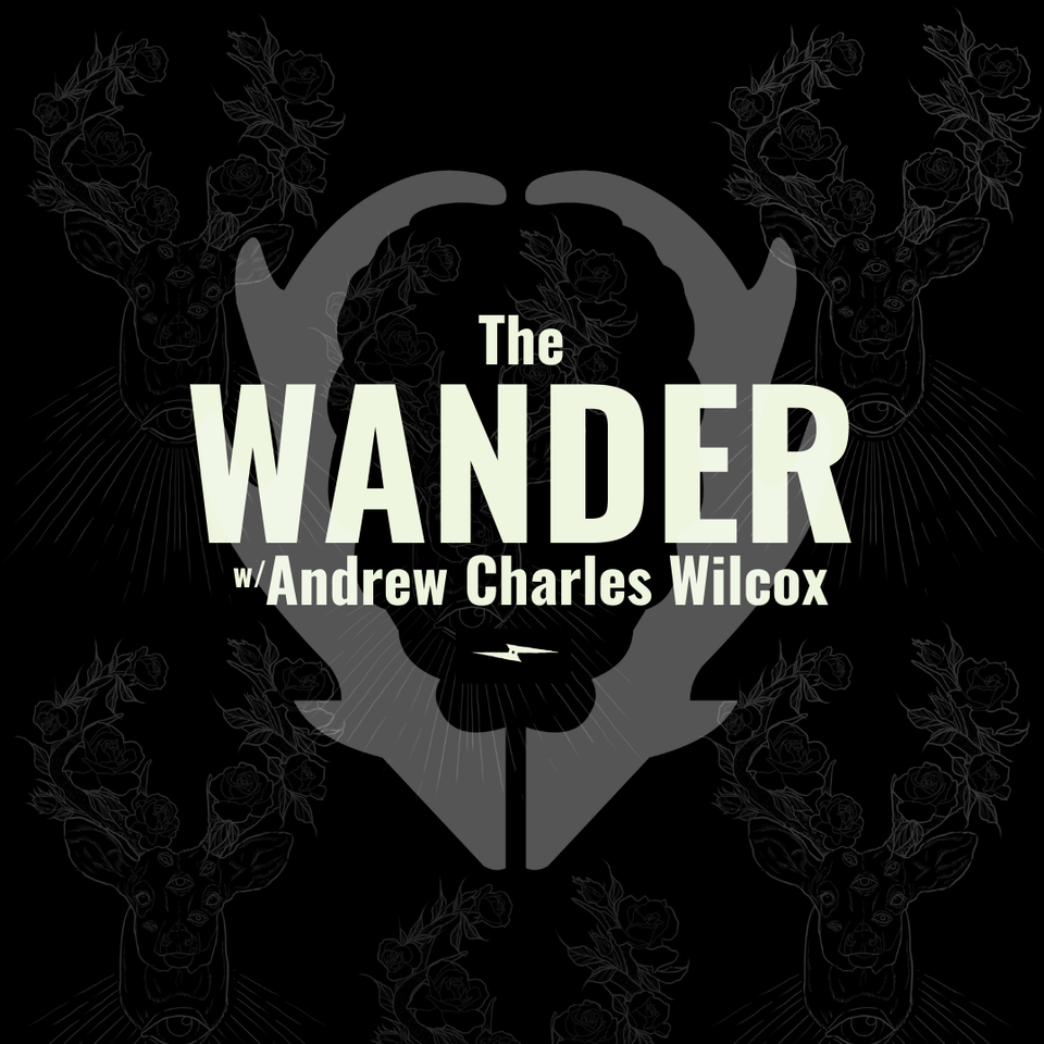 The Wander with Andrew Charles Wilcox