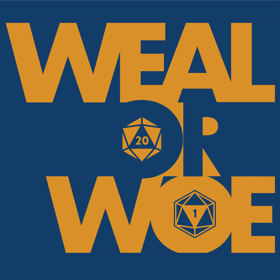 Weal or Woe